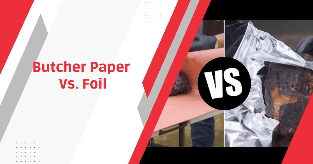 Butcher Paper Vs. Foil