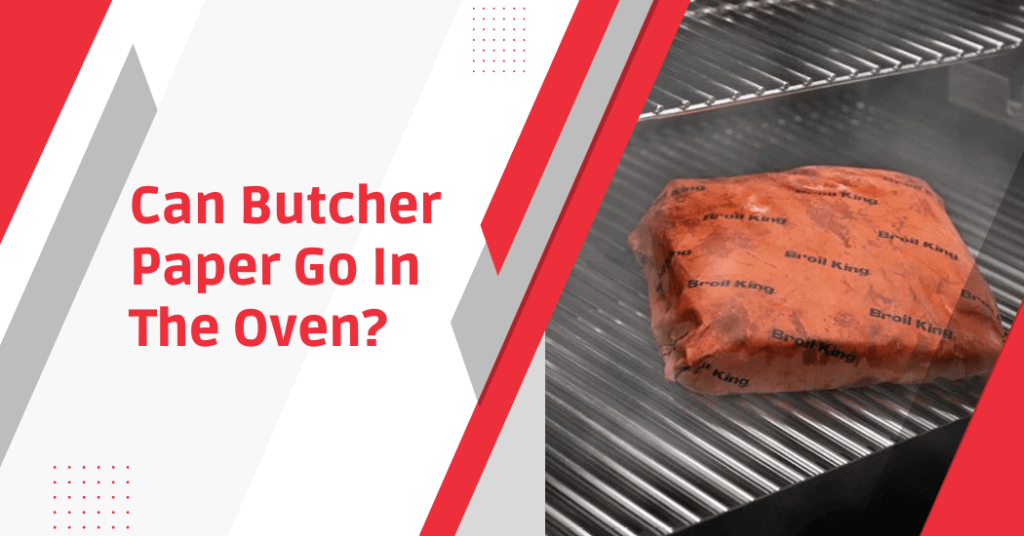 Can Butcher Paper Go In The Oven? Safety Guidlines