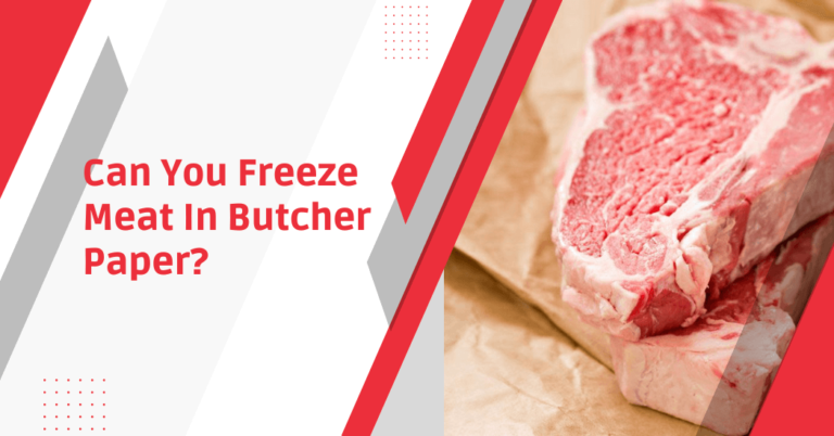 Can you freeze meat in butcher paper?