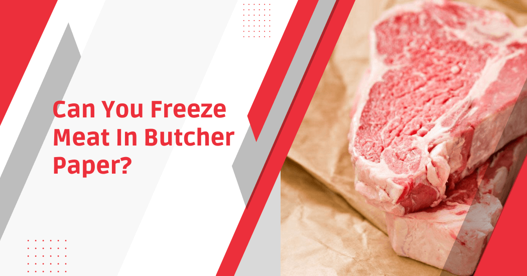 Freeze Meat In Butcher Paper