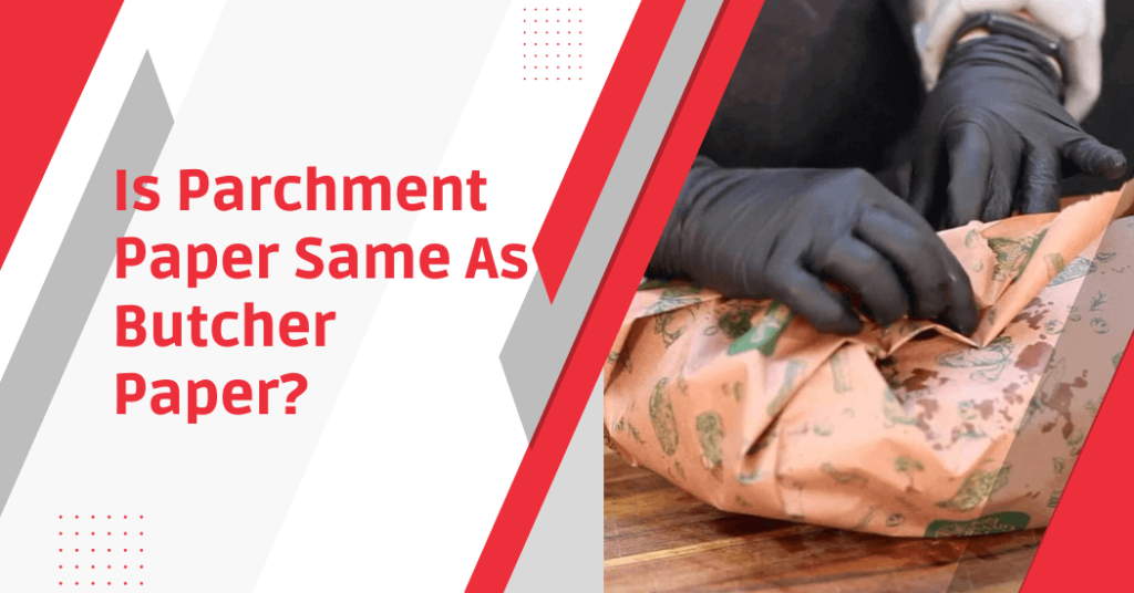 is-parchment-paper-the-same-as-butcher-paper