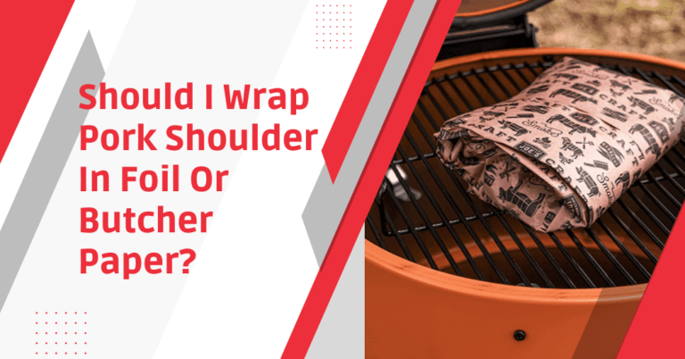 Should I Wrap Pork Shoulder In Foil Or Butcher Paper?